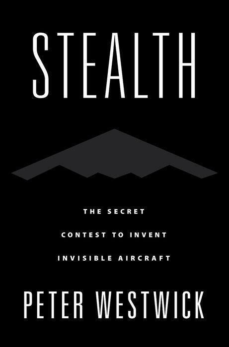 Cover: 9780197627242 | Stealth | The Secret Contest to Invent Invisible Aircraft | Westwick