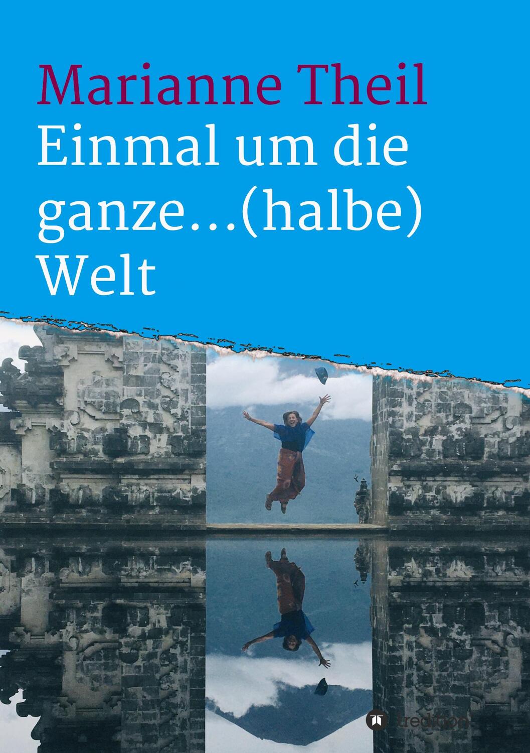 Cover: 9783347107786 | Einmal um die ganze...(halbe) Welt | Marianne Theil | Taschenbuch