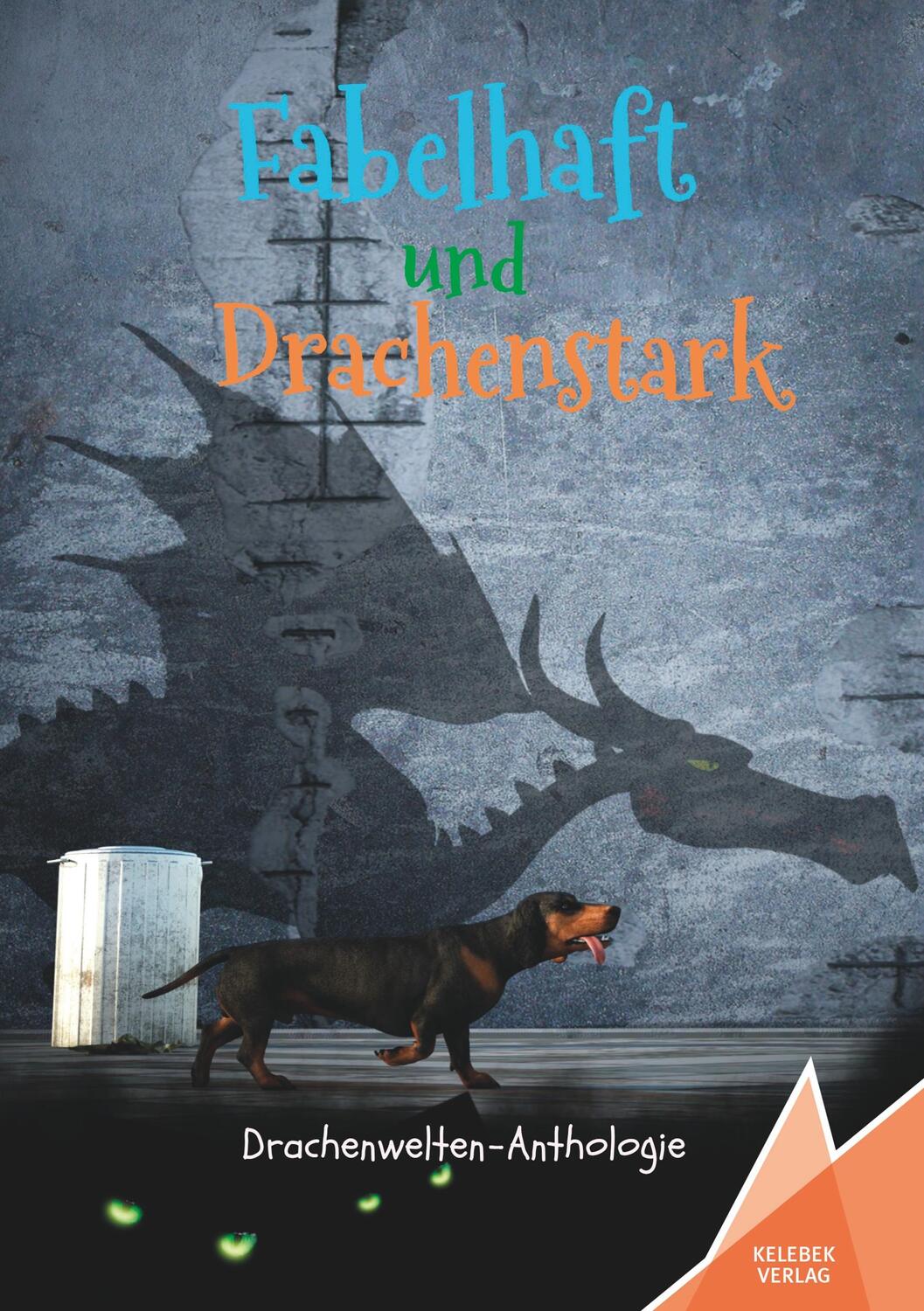 Cover: 9783947083213 | Fabelhaft und Drachenstark | Drachenwelten-Anthologie | Kelebek Verlag
