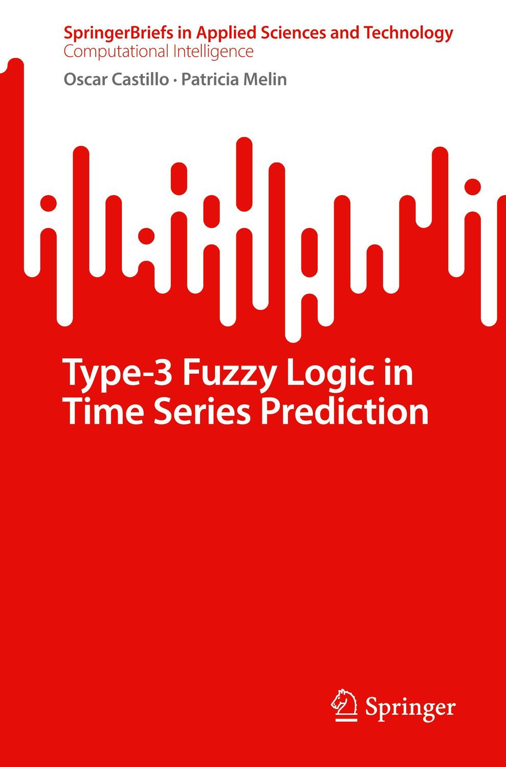 Cover: 9783031597138 | Type-3 Fuzzy Logic in Time Series Prediction | Patricia Melin (u. a.)