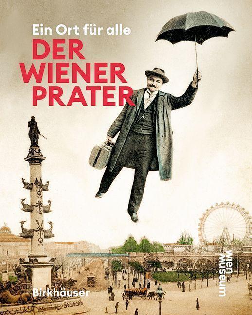 Cover: 9783035628562 | Der Wiener Prater | Ein Ort für alle | Werner Michael Schwarz (u. a.)