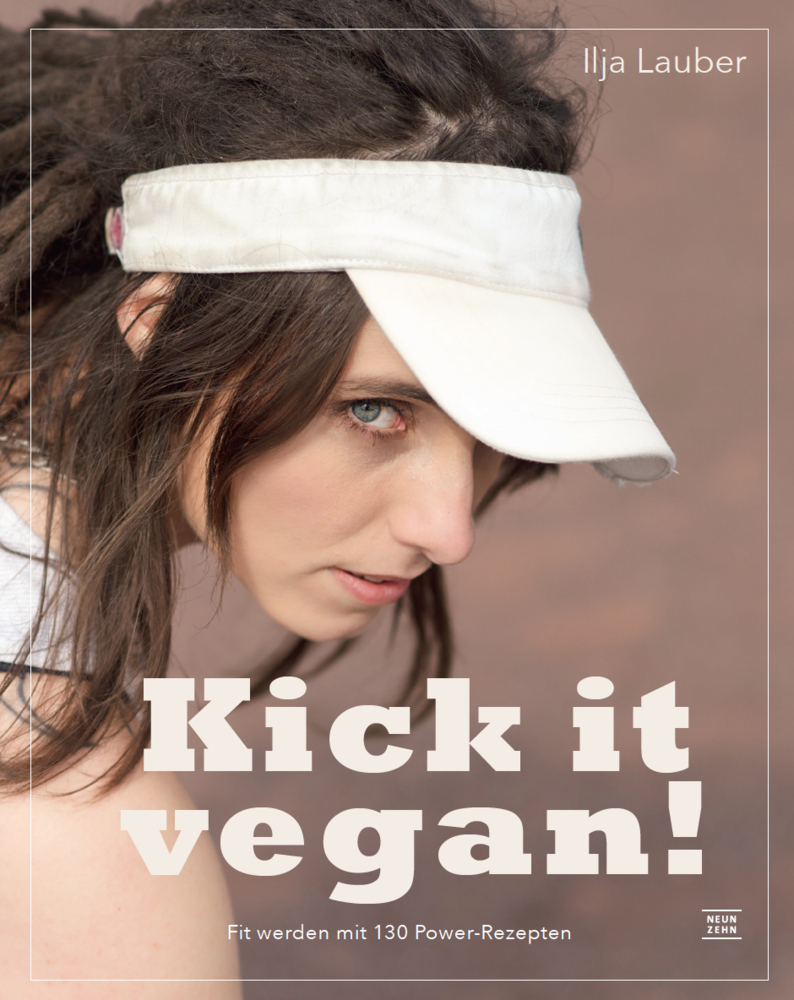 Cover: 9783942491433 | Kick it vegan! | Ilja Lauber | Buch | 300 S. | Deutsch | 2014