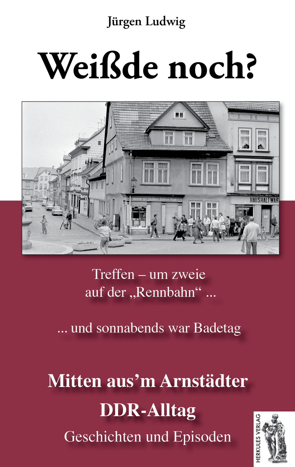 Cover: 9783945608012 | Weiß'de noch? Mitten aus'm Arnstädter DDR-Alltag. Bd.1 | Jürgen Ludwig
