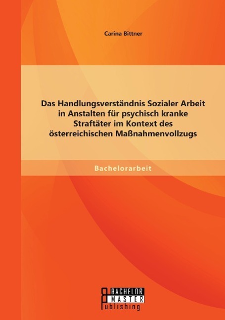 Cover: 9783958201408 | Das Handlungsverständnis Sozialer Arbeit in Anstalten für psychisch...