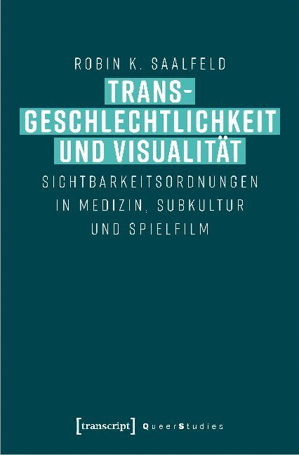 Cover: 9783837650761 | Transgeschlechtlichkeit und Visualität | Robin K. Saalfeld | Buch