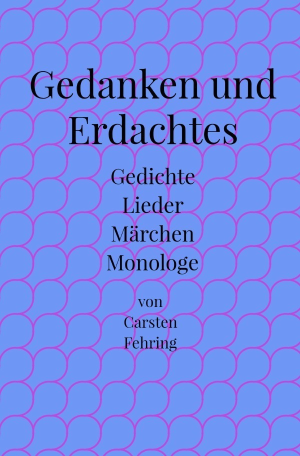 Cover: 9783756555611 | Gedanken und Erdachtes | Gedichte, Lieder, Märchen, Monologe | Fehring