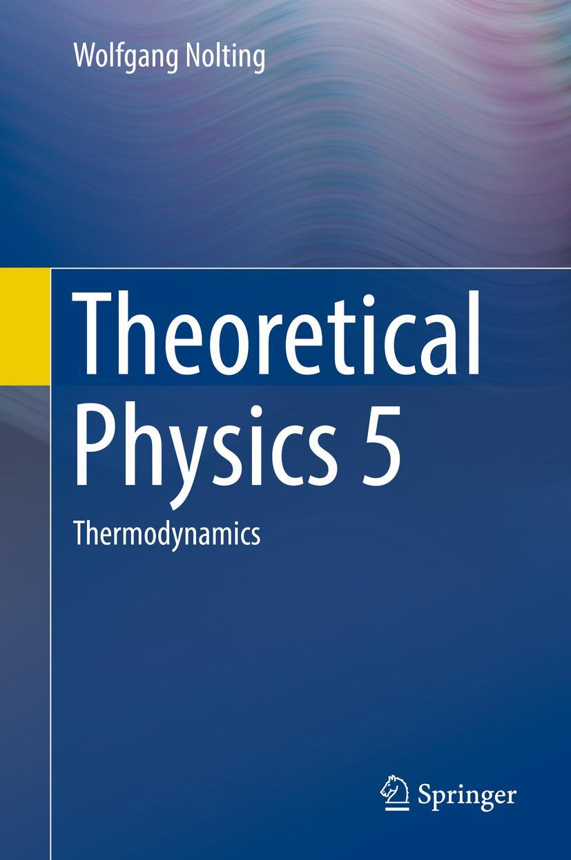 Cover: 9783319479095 | Theoretical Physics 5 | Thermodynamics | Wolfgang Nolting | Buch | xii