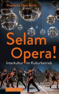 Cover: 9783894877644 | Selam Opera! | Interkultur im Kulturbetrieb | Taschenbuch | 176 S.