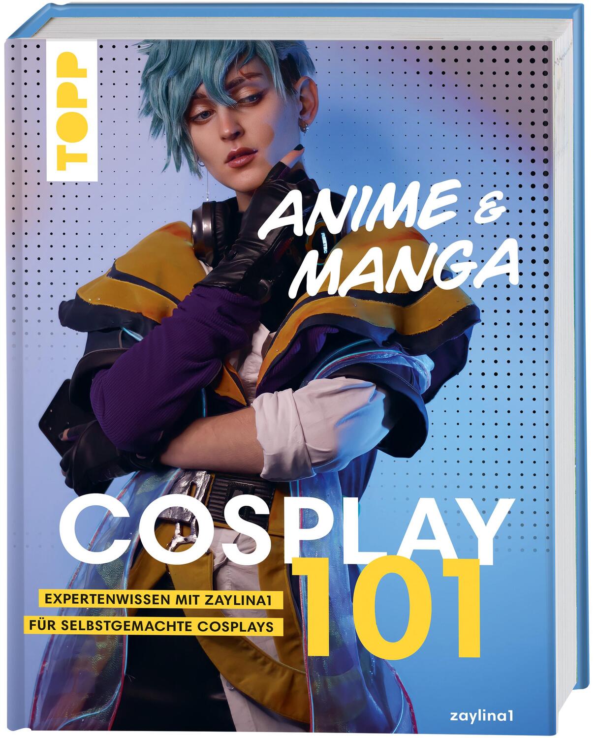 Cover: 9783735870964 | Cosplay 101 | Expertenwissen mit Zaylina1 für selbstgemachte Cosplays