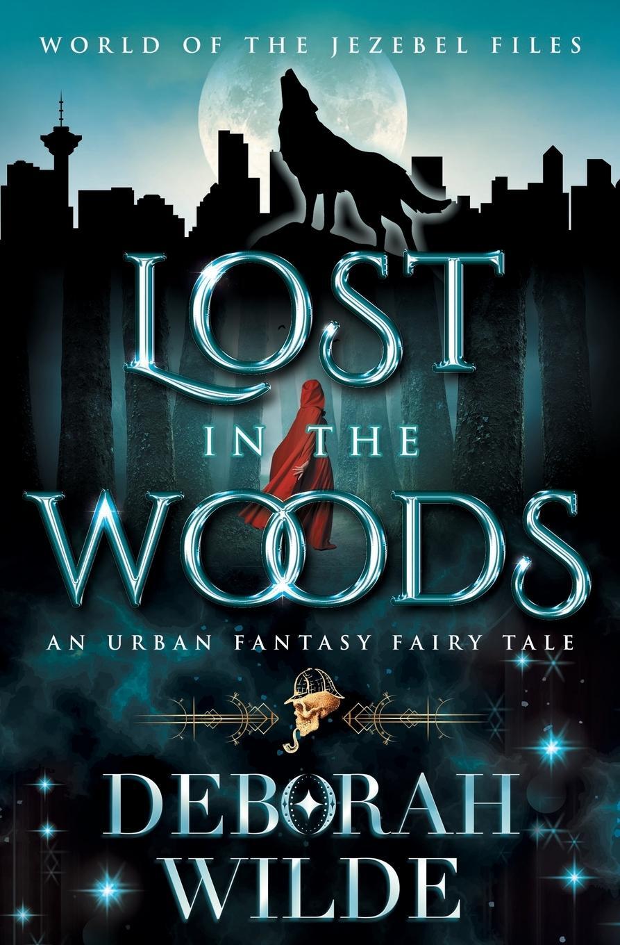 Cover: 9781998888146 | Lost in the Woods | An Urban Fantasy Fairy Tale | Deborah Wilde | Buch