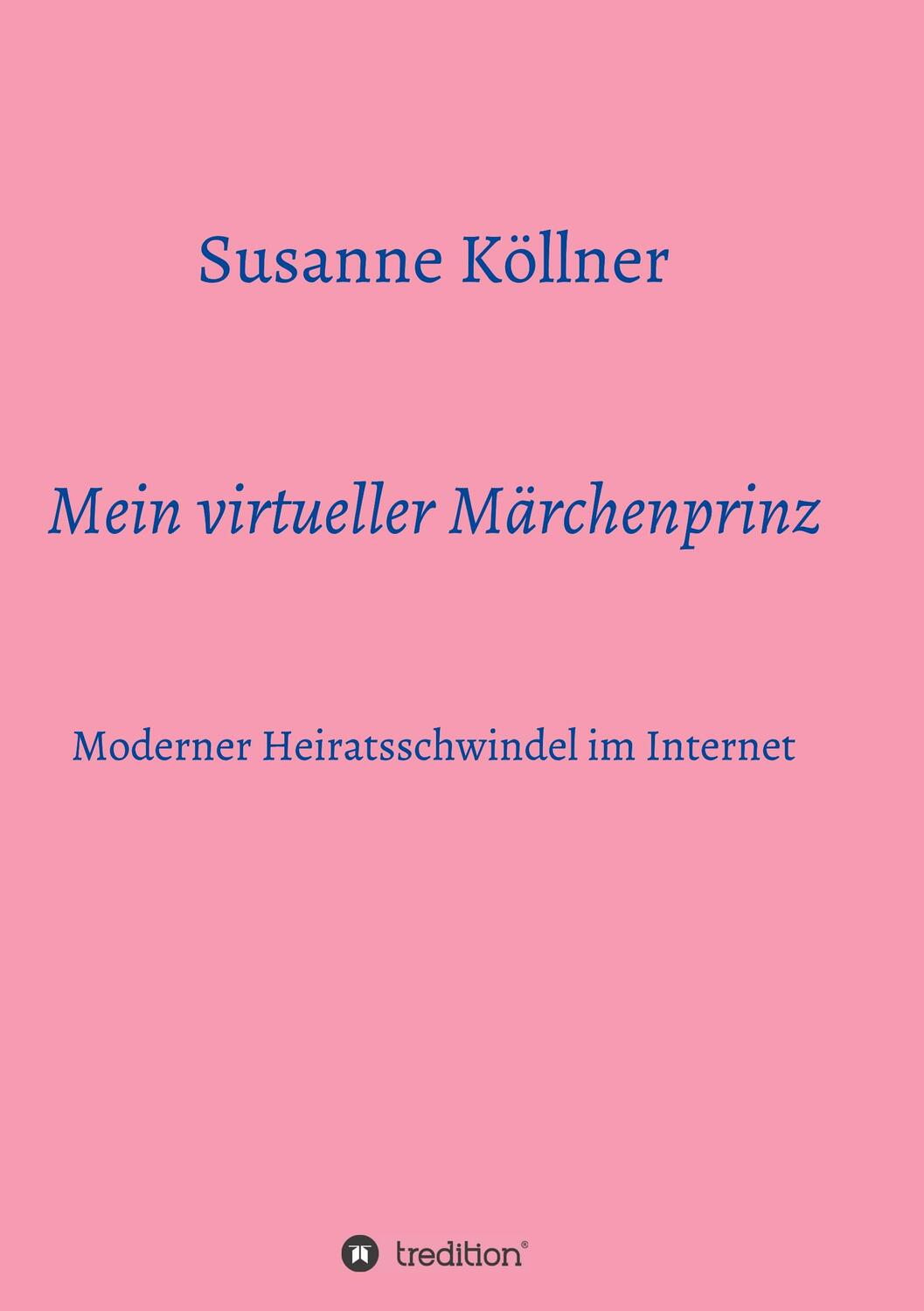 Cover: 9783749769971 | Mein virtueller Märchenprinz | Moderner Heiratsschwindel im Internet