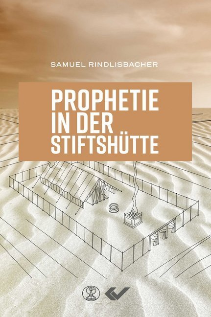 Cover: 9783863537029 | Prophetie in der Stiftshütte | Samuel Rindlisbacher | Taschenbuch