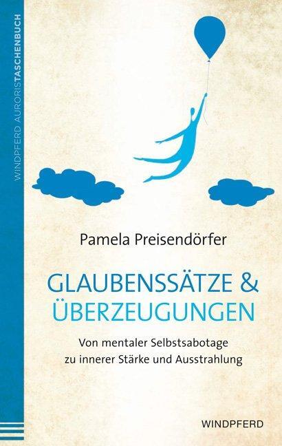 Cover: 9783864100369 | Glaubenssätze &amp; Überzeugungen | Pamela Preisendörfer | Taschenbuch