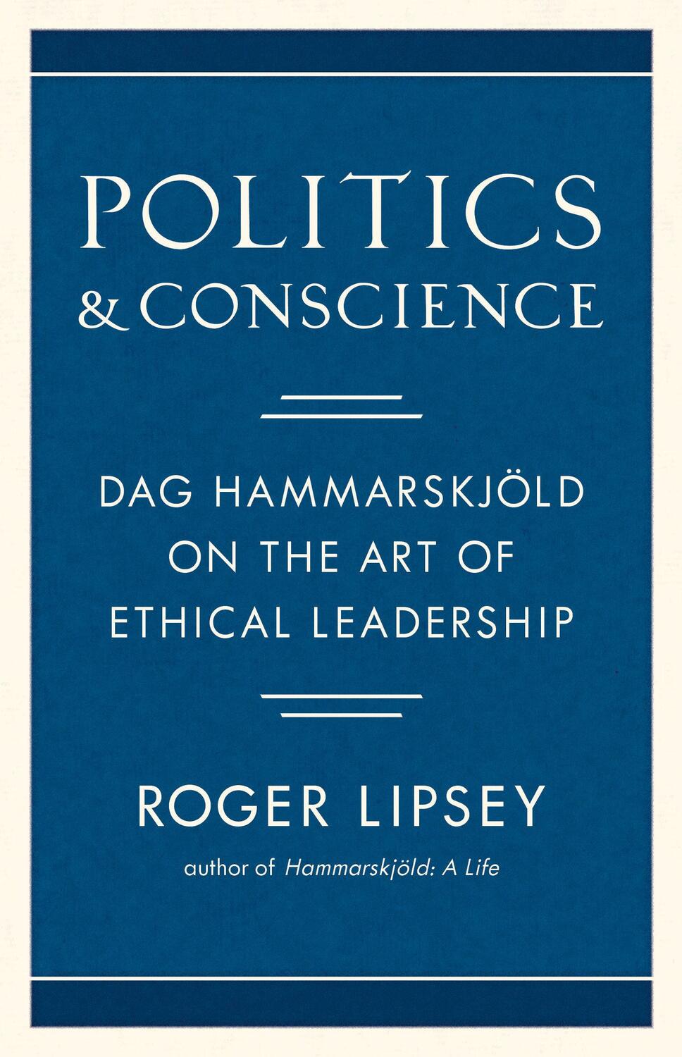 Cover: 9781611807363 | Politics and Conscience: Dag Hammarskjold on the Art of Ethical...