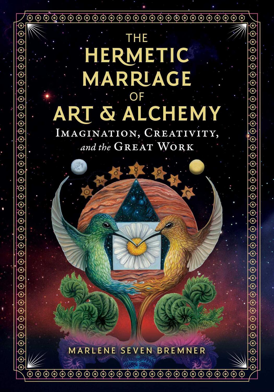 Cover: 9781644112908 | The Hermetic Marriage of Art and Alchemy | Marlene Seven Bremner