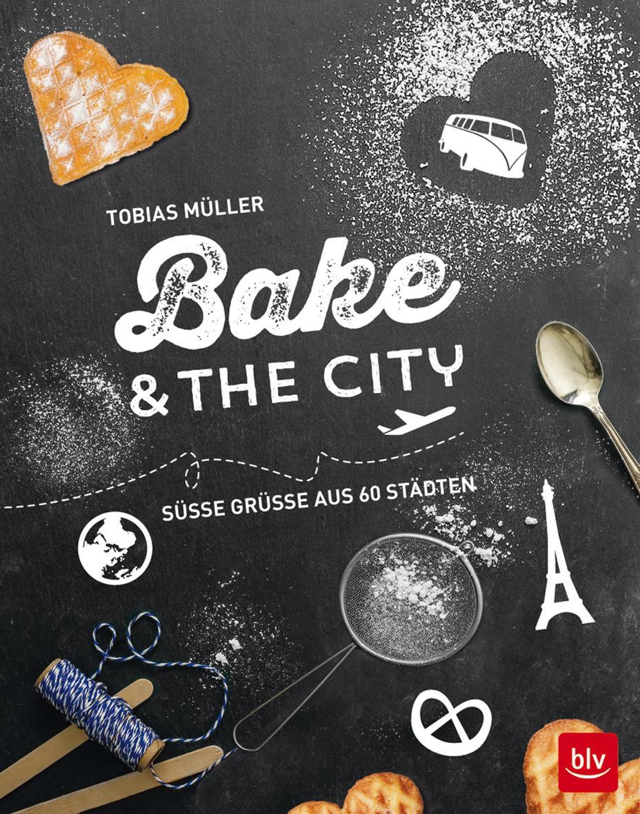 Cover: 9783835414020 | Bake &amp; the city | Süße Grüße aus 60 Städten | Tobias Müller | Buch
