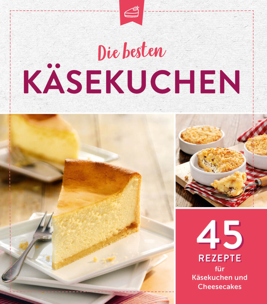 Cover: 9783625214267 | Die besten Käsekuchen | 45 Rezepte für Käsekuchen und Cheesecakes