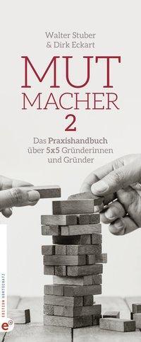 Cover: 9783943362473 | Mutmacher 2 | Das Praxishandbuch über 5 x 5 Gründerinnen und Gründer