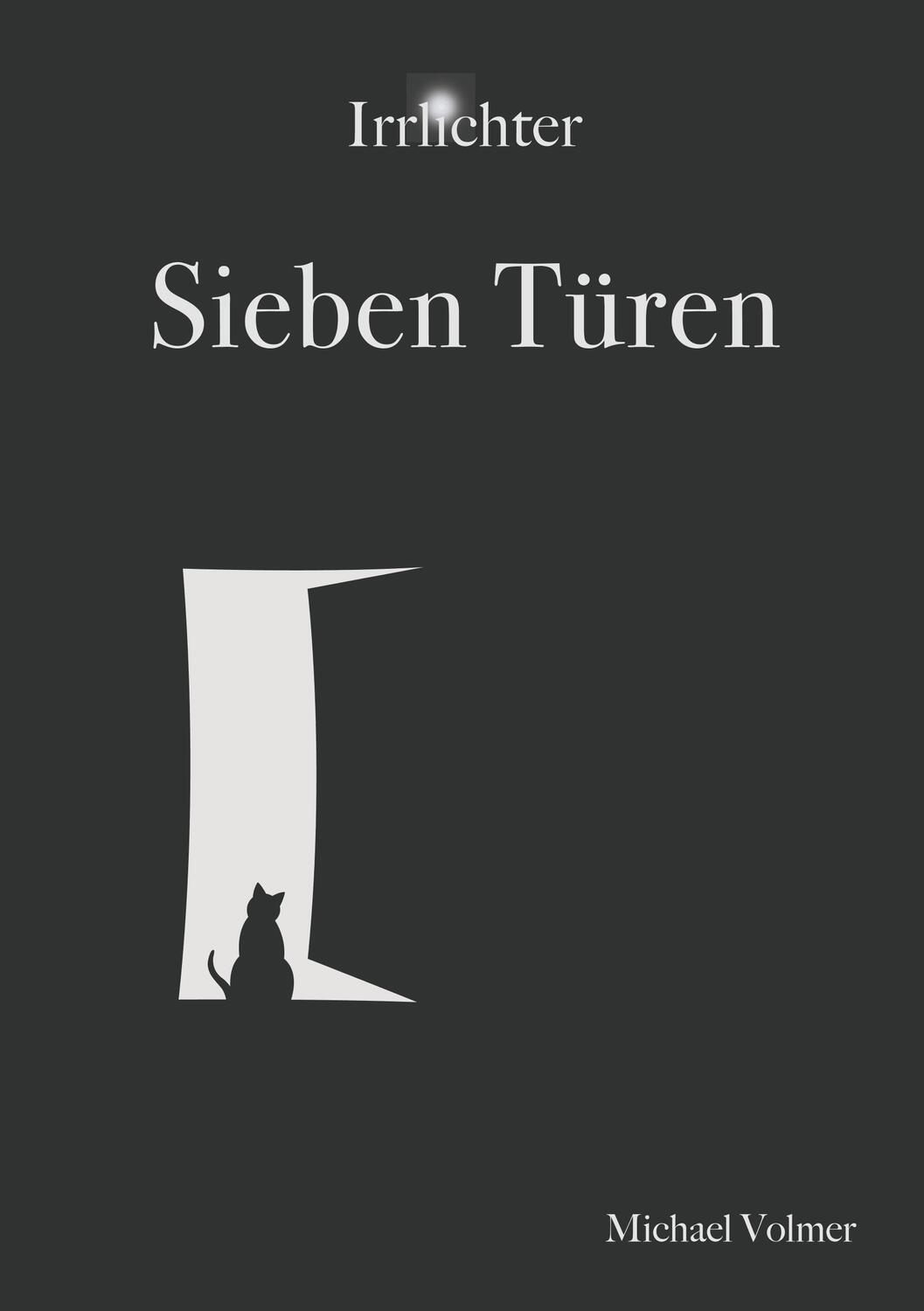 Cover: 9783750407008 | Sieben Türen | Irrlichter Band 1 | Michael Volmer | Taschenbuch