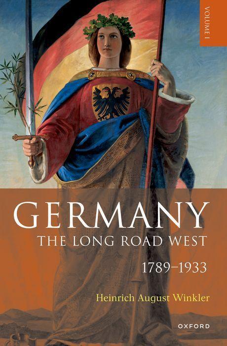 Cover: 9780192884619 | Germany: The Long Road West | Volume 1: 1789-1933 | H. A. Winkler