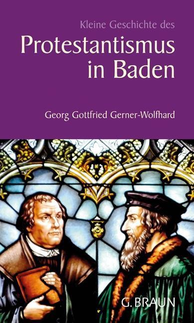 Cover: 9783765084379 | Kleine Geschichte des Protestantismus in Baden | Gerner-Wolfhard
