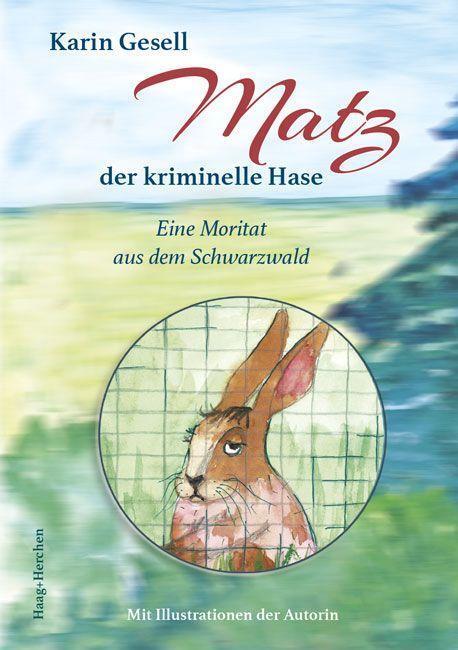 Cover: 9783898469074 | Matz, der kriminelle Hase | Eine Moritat aus dem Schwarzwald | Gesell