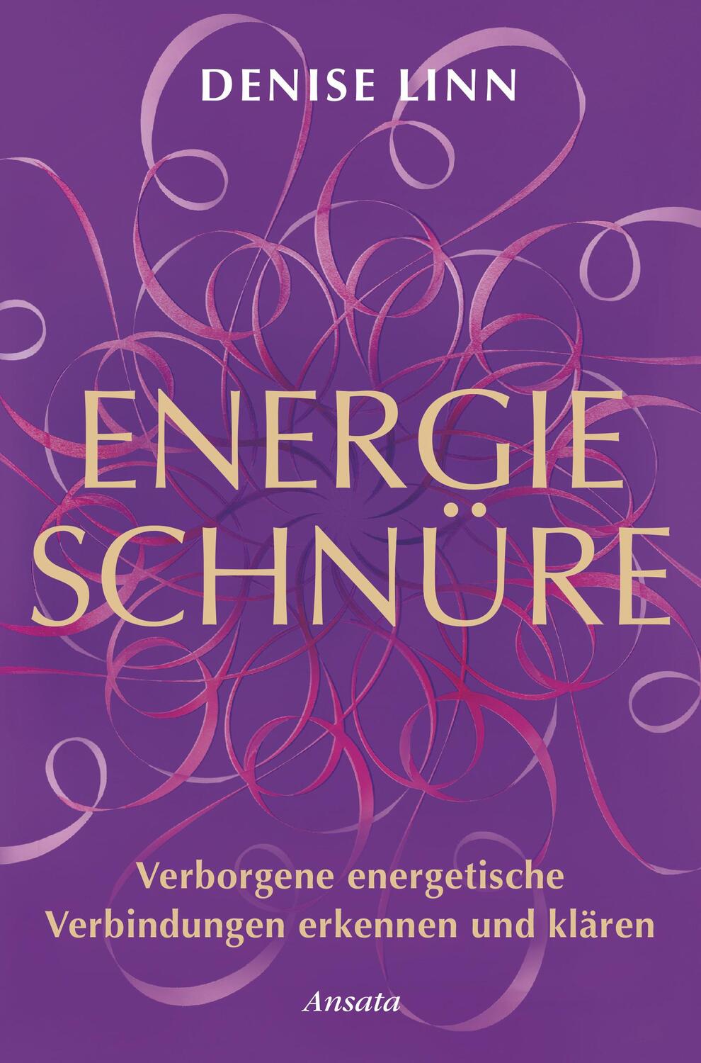 Cover: 9783778775455 | Energieschnüre | Denise Linn | Taschenbuch | Deutsch | 2019 | Ansata