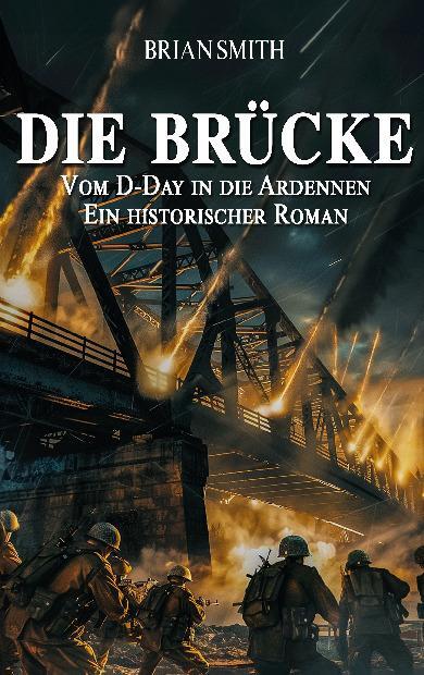 Cover: 9783964034083 | Die Brücke ¿ Vom D-Day in die Ardennen | Ein historischer Roman | Buch