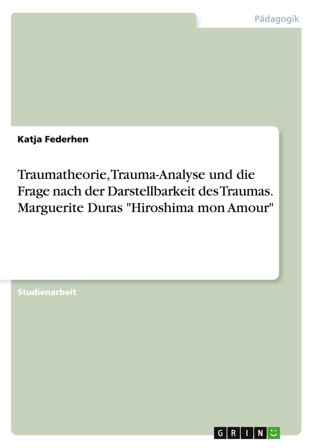 Cover: 9783656918912 | Traumatheorie, Trauma-Analyse und die Frage nach der...