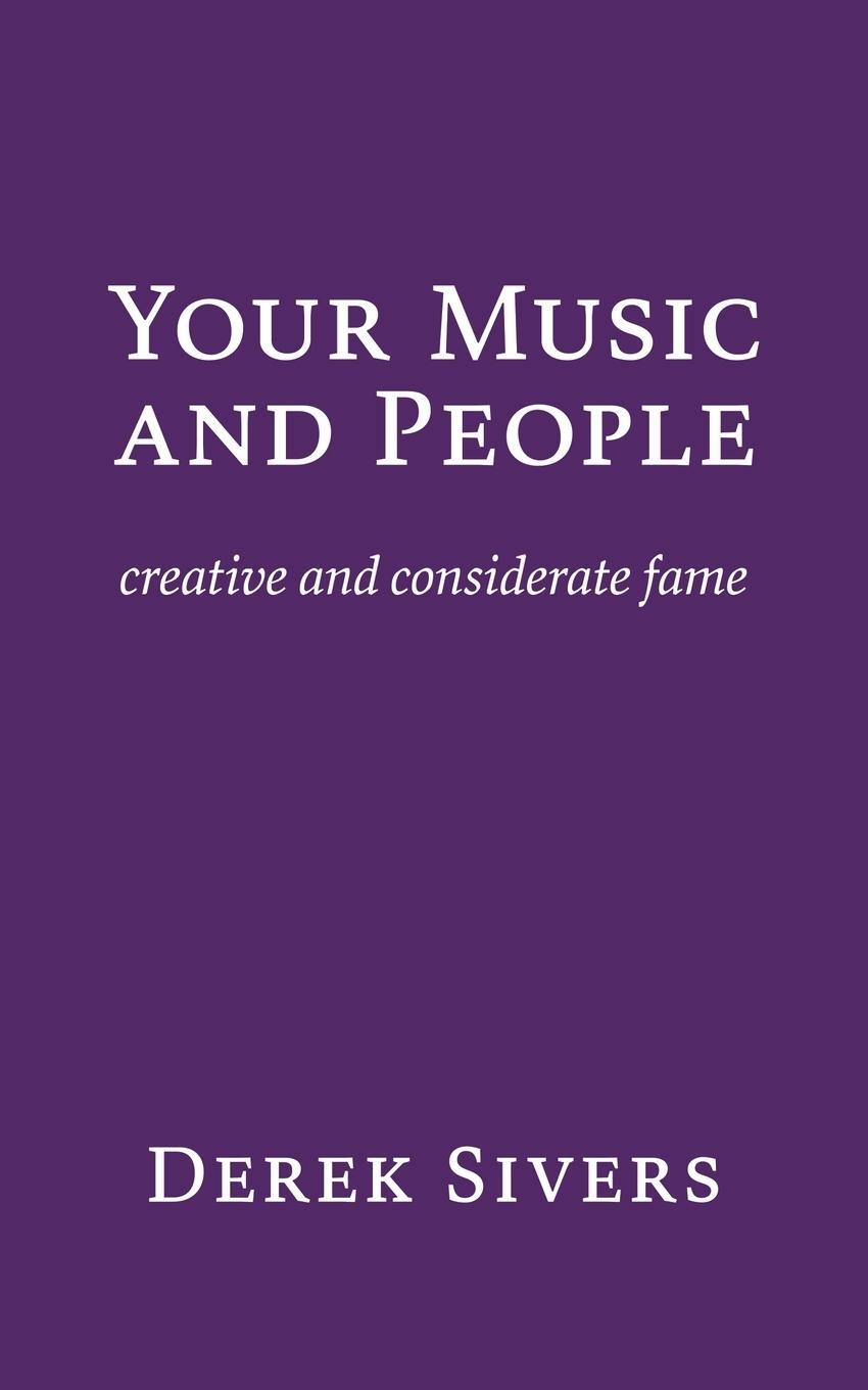 Cover: 9781988575148 | Your Music and People | creative and considerate fame | Derek Sivers