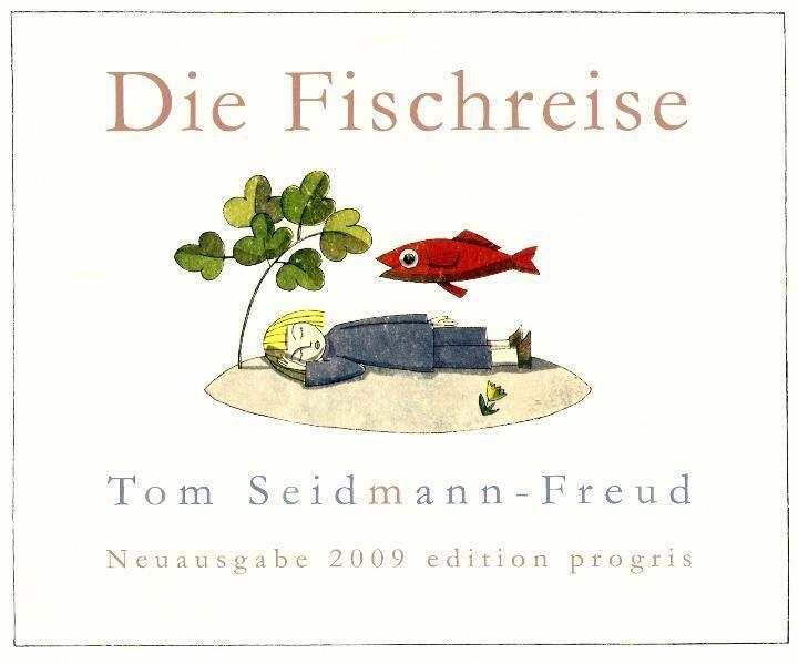 Cover: 9783887770174 | Die Fischreise | Ein Bilderbuch - Neuausgabe 2009 | Tom Seidmann-Freud