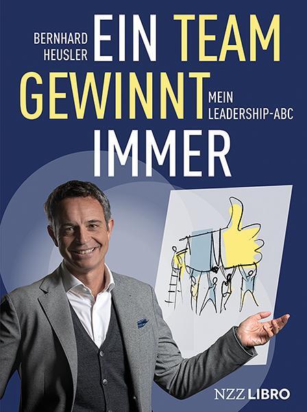 Cover: 9783907396490 | Ein Team gewinnt immer | Mein Leadership-Abc | Bernhard Heusler | Buch