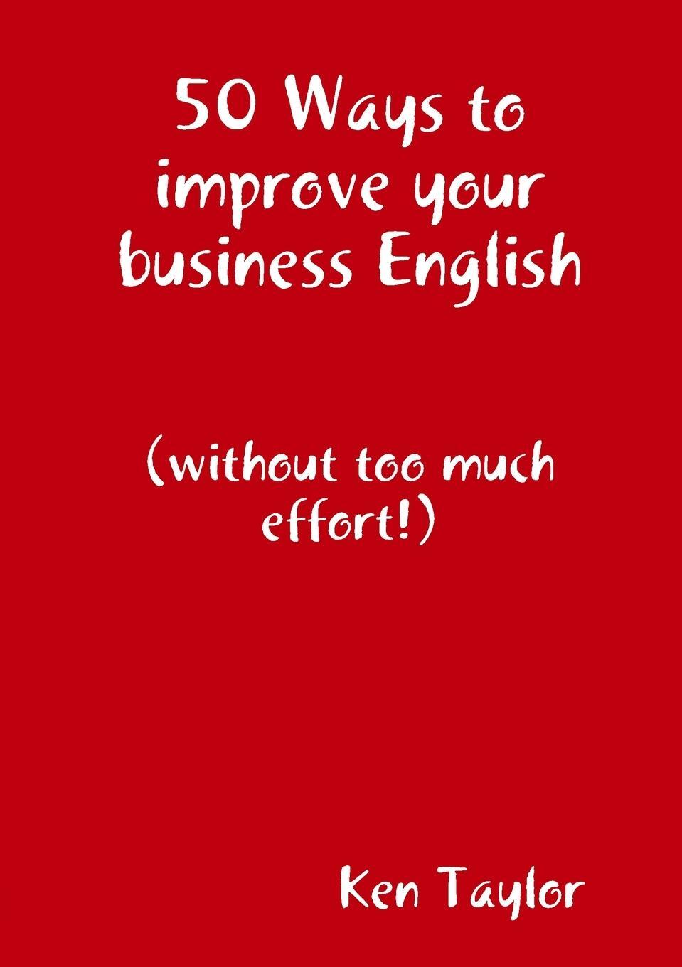Cover: 9780244678968 | 50 Ways to improve your business English | Ken Taylor | Taschenbuch