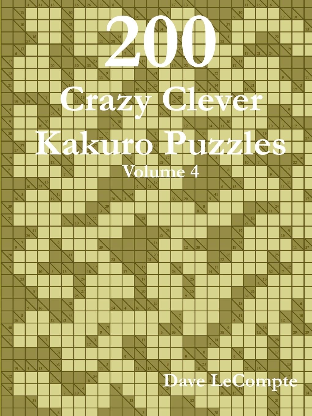 Cover: 9780557356126 | 200 Crazy Clever Kakuro Puzzles - Volume 4 | Dave LeCompte | Buch