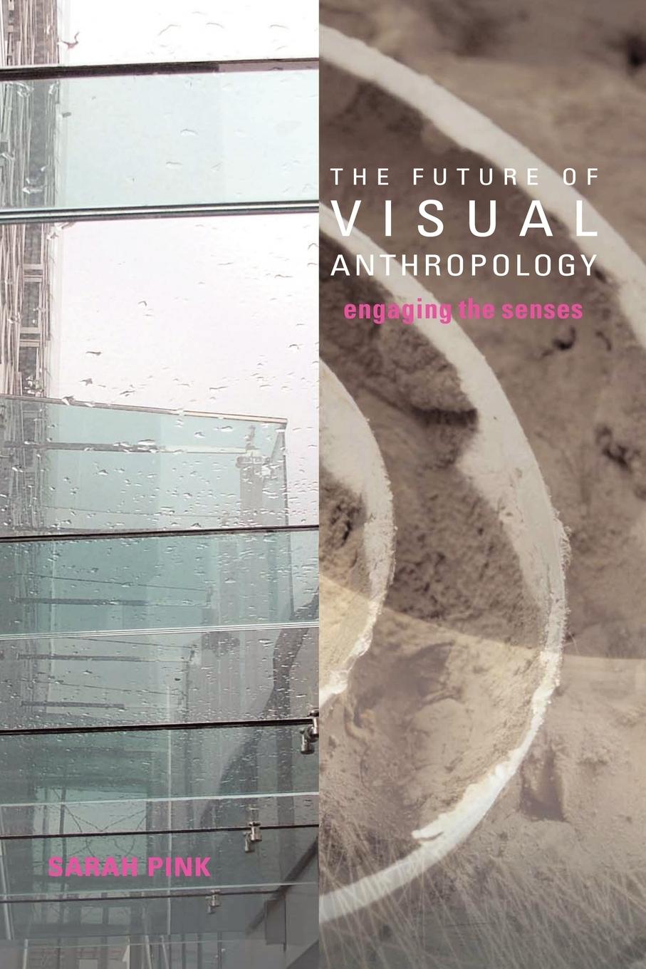 Cover: 9780415357654 | The Future of Visual Anthropology | Engaging the Senses | Sarah Pink