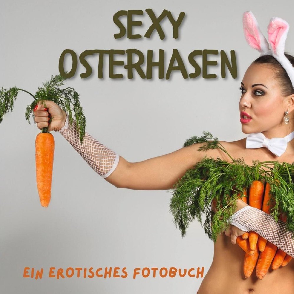 Cover: 9783750517141 | Sexy Osterhasen | Ein erotisches Fotobuch | Tim Fröhlich | Taschenbuch