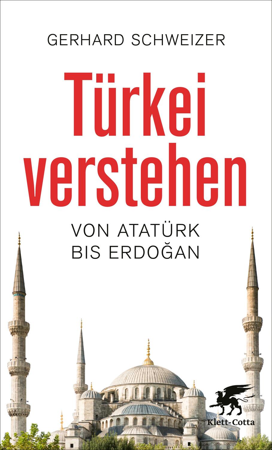 Cover: 9783608987799 | Türkei verstehen | Von Atatürk bis Erdogan | Gerhard Schweizer | Buch
