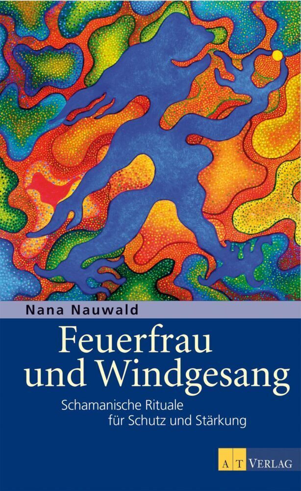 Cover: 9783038004653 | Feuerfrau und Windgesang | Nana Nauwald | Taschenbuch | 215 S. | 2010