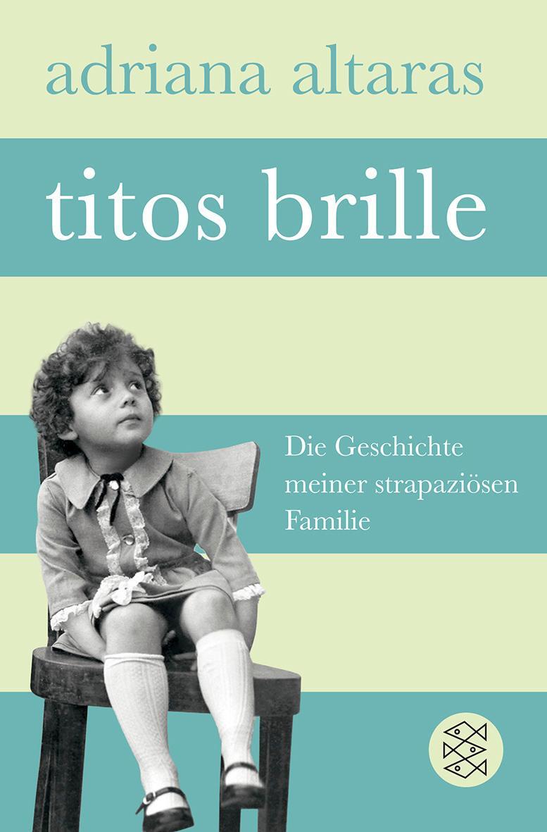 Cover: 9783596193042 | Titos Brille | Die Geschichte meiner strapaziösen Familie | Altaras
