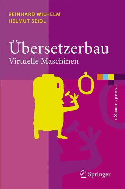 Cover: 9783540495963 | Übersetzerbau | Virtuelle Maschinen, eXamen.press | Wilhelm | Buch