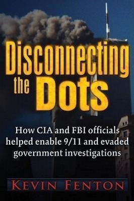 Cover: 9780984185856 | Disconnecting the Dots: How 9/11 Was Allowed to Happen | Kevin Fenton