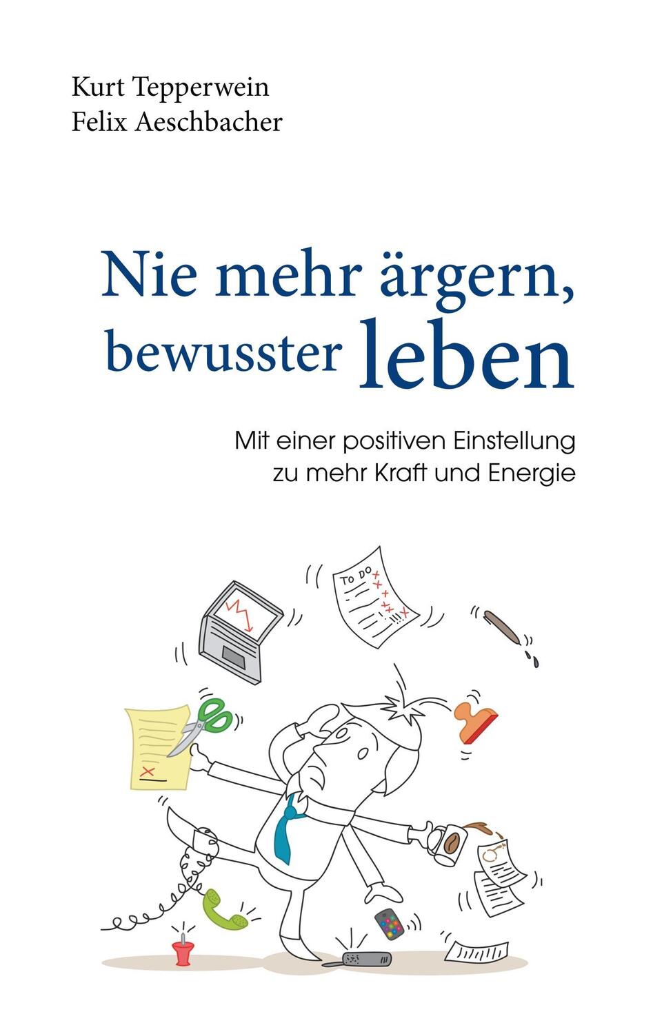 Cover: 9783744834216 | Nie mehr ärgern, bewusster leben | Kurt Tepperwein (u. a.) | Buch