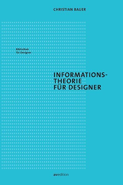 Cover: 9783899862836 | Informationstheorie für Designer | Christian Bauer | Taschenbuch