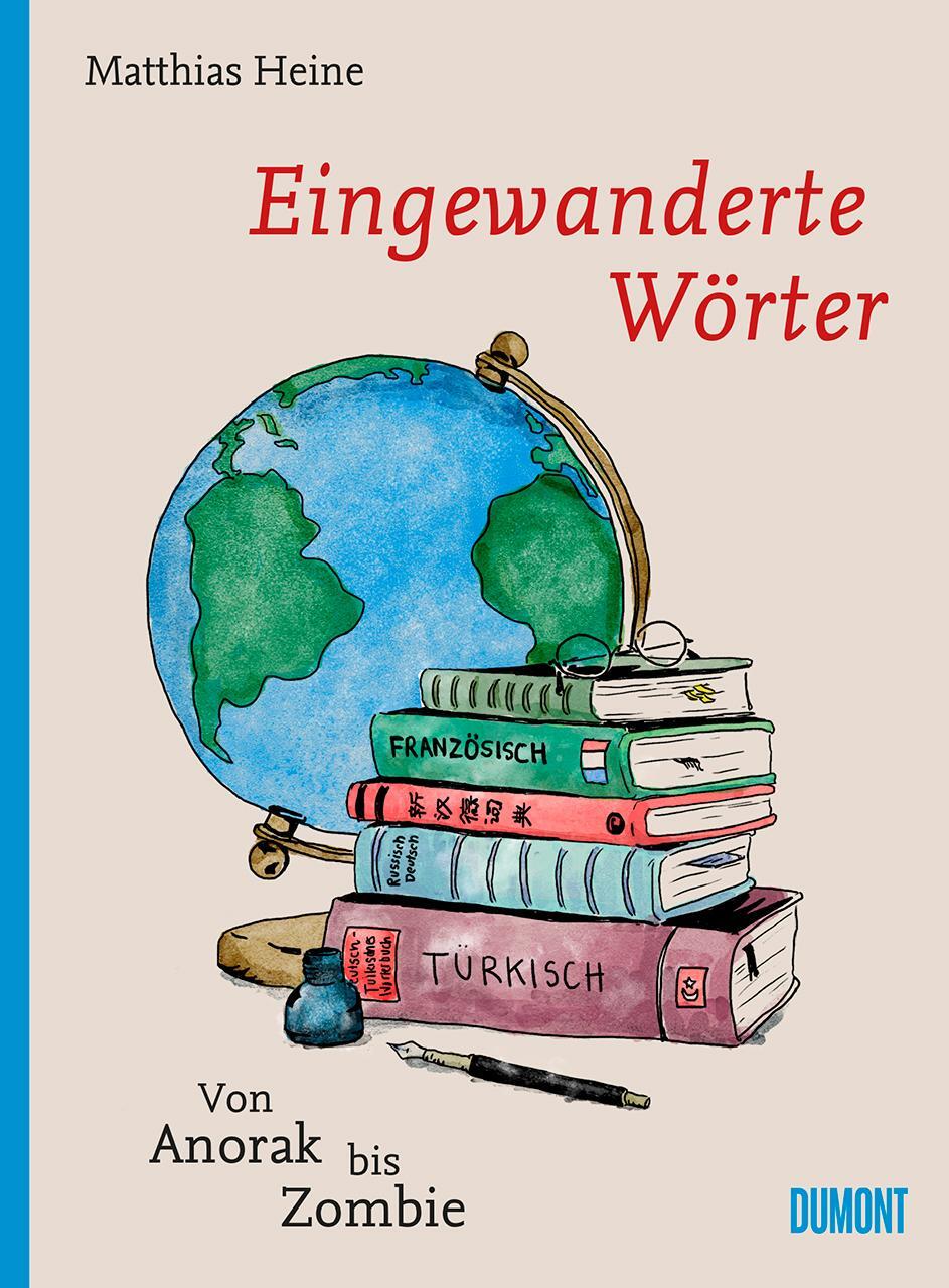 Cover: 9783832199784 | Eingewanderte Wörter | Von Anorak bis Zombie | Matthias Heine | Buch