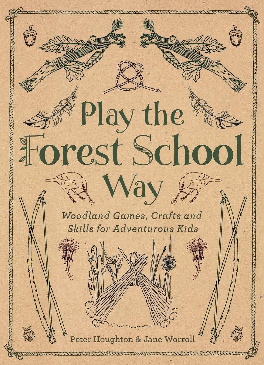 Cover: 9781780289298 | Play the Forest School Way | Jane Worroll (u. a.) | Taschenbuch | 2016