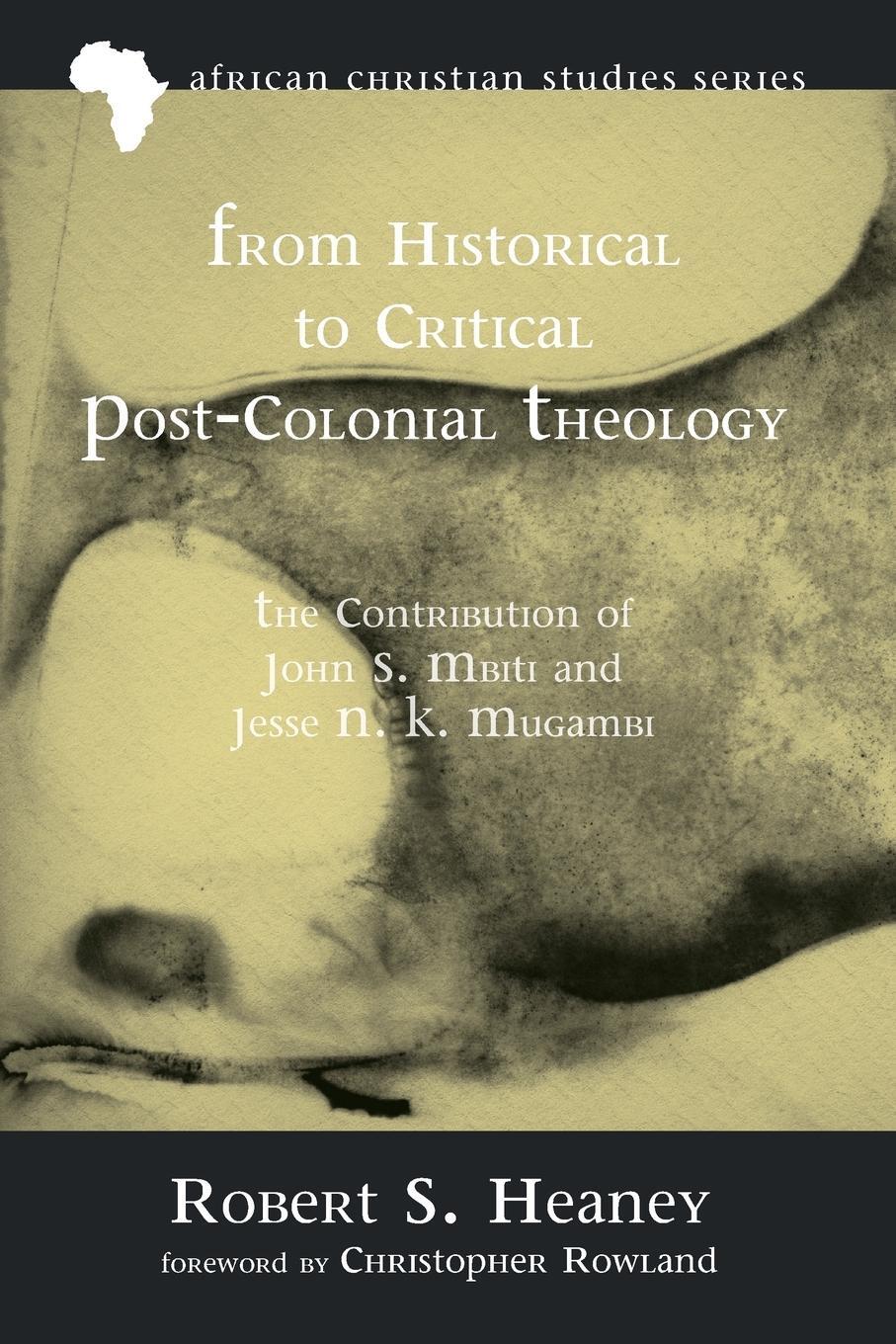 Cover: 9781625647818 | From Historical to Critical Post-Colonial Theology | Robert S. Heaney