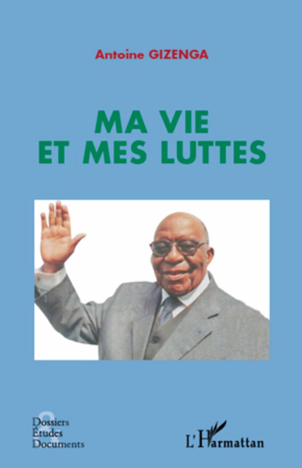 Cover: 9782296563568 | Ma vie et mes luttes | Antoine Gizenga | Taschenbuch | Paperback