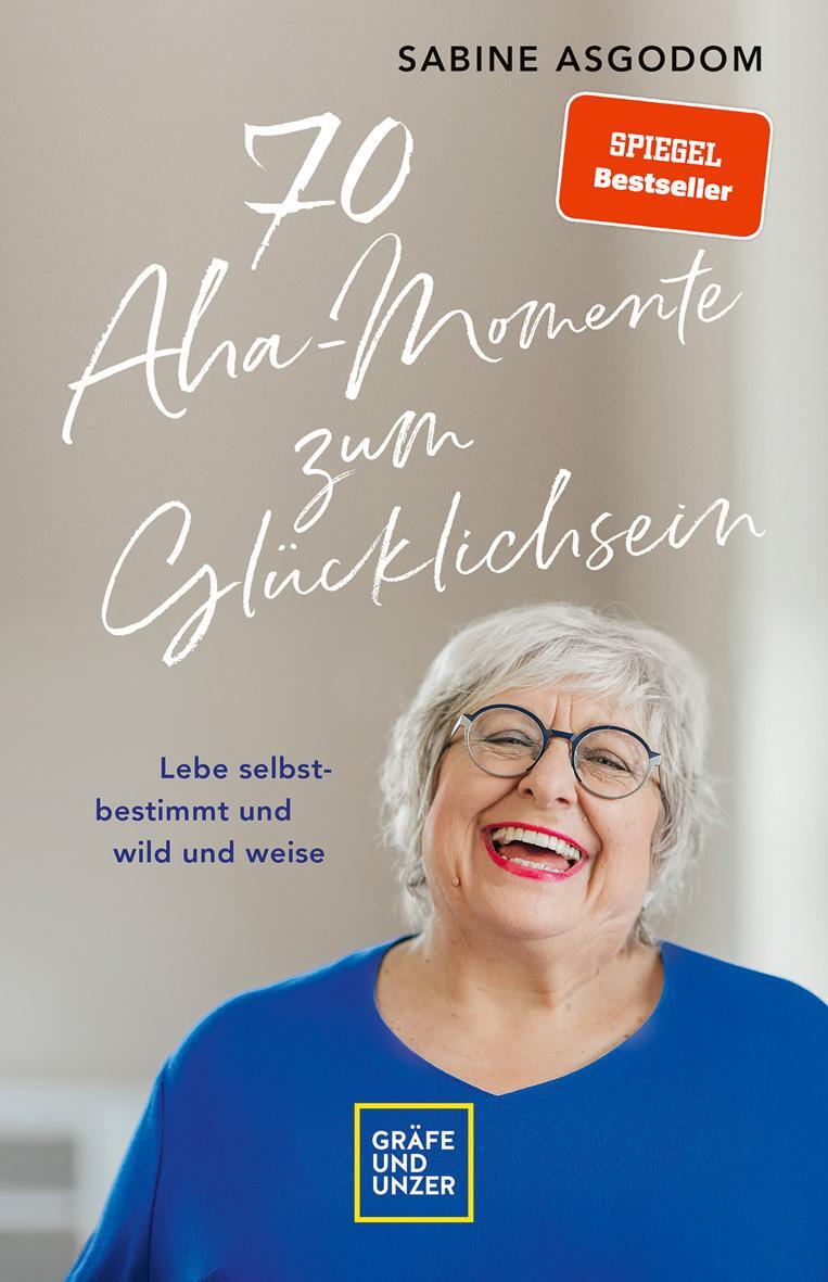 Cover: 9783833890536 | 70 Aha-Momente zum Glücklichsein | Sabine Asgodom | Buch | 256 S.