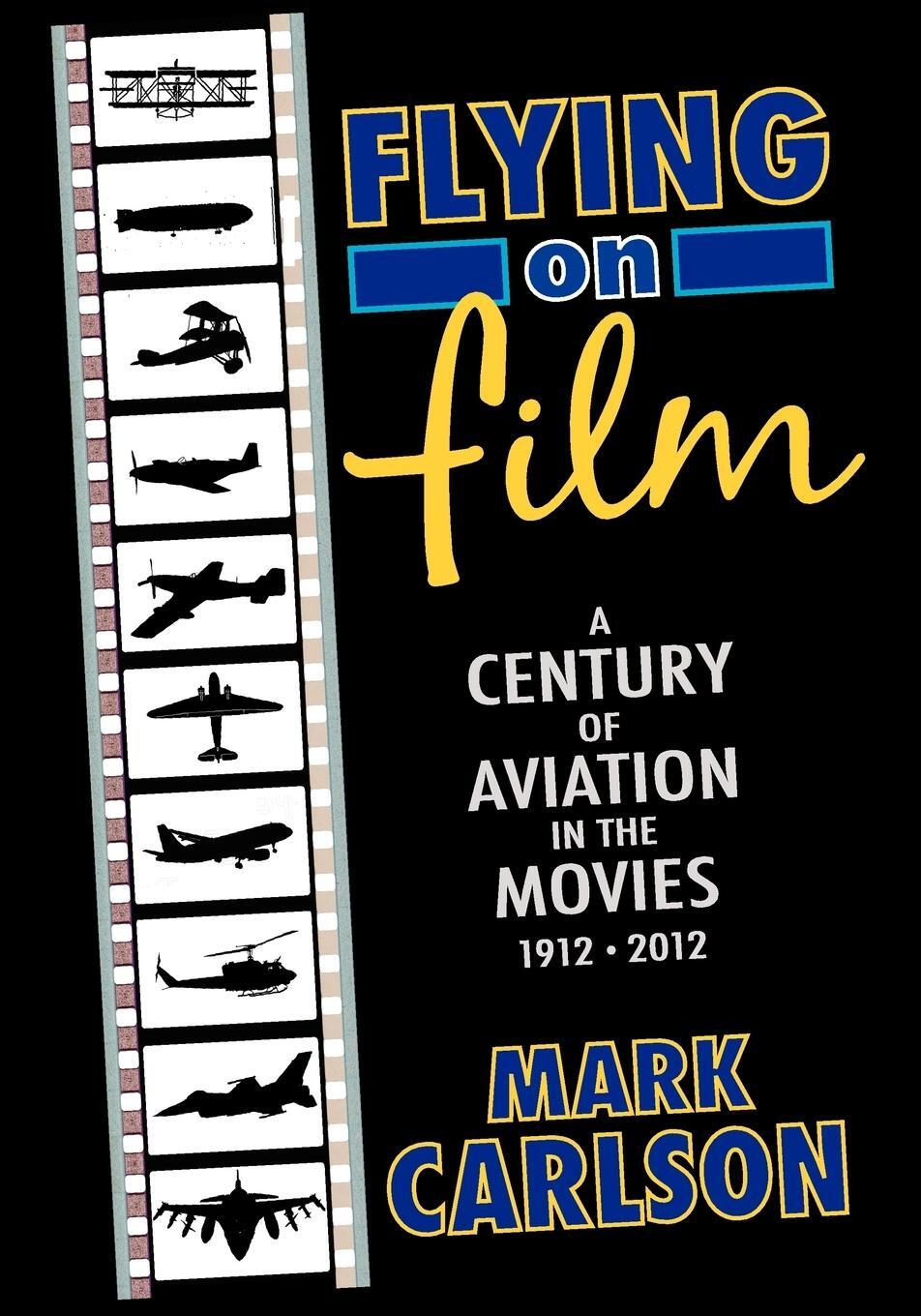 Cover: 9781593932190 | Flying on Film | A Century of Aviation in the Movies, 1912 - 2012