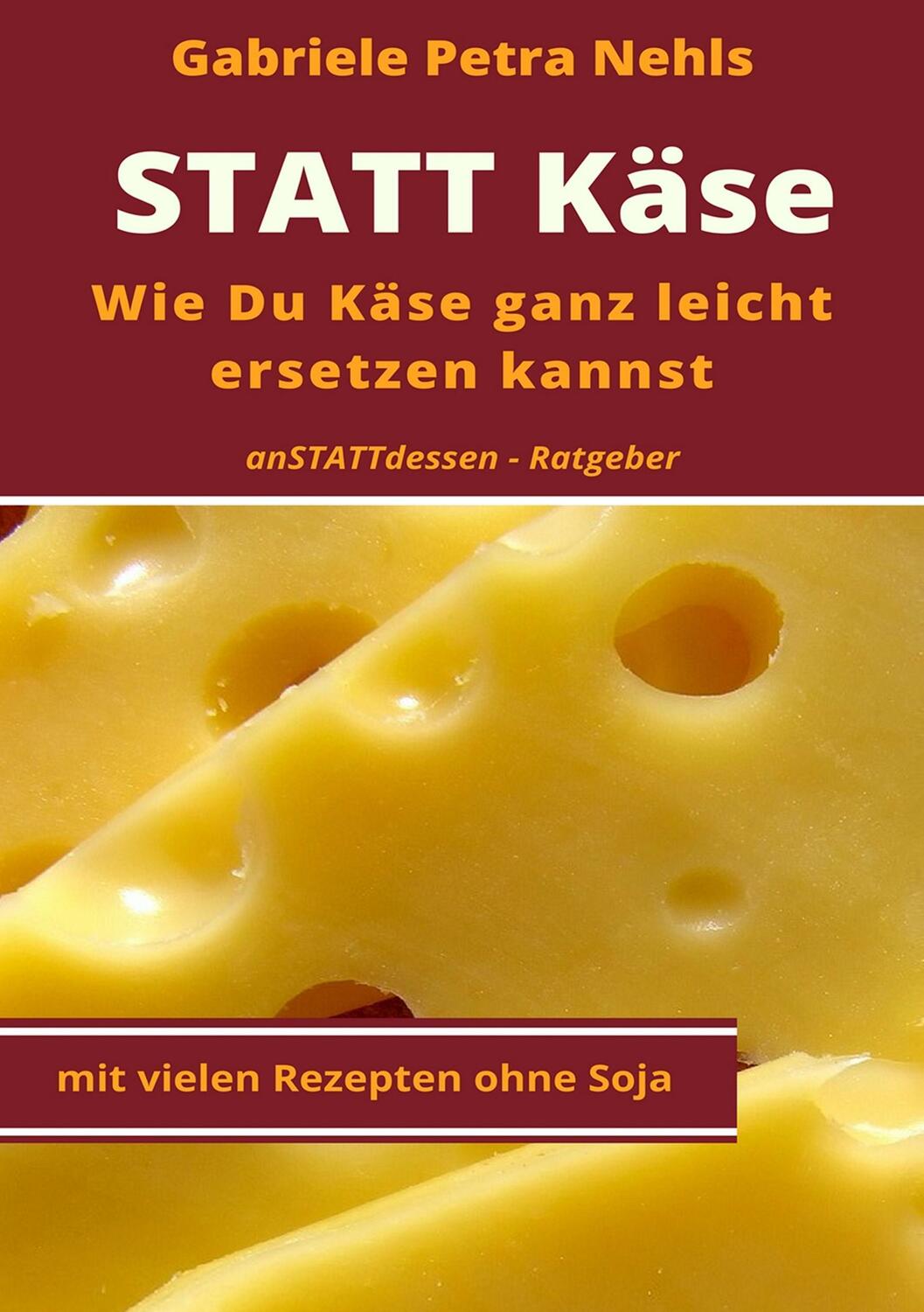 Cover: 9783744891073 | Statt Käse | Wie Du Käse ganz leicht ersetzen kannst | Nehls | Buch